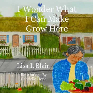 I Wonder What I Can Make Grow Here 1