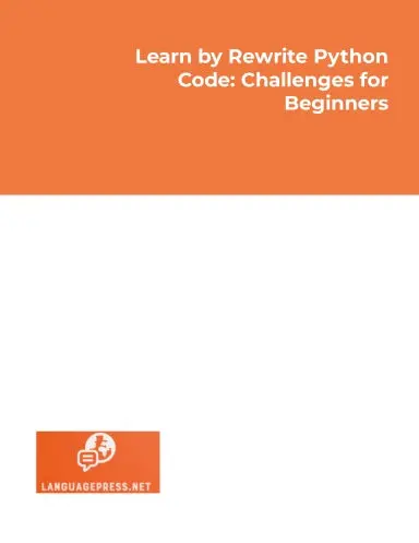 Learn By Rewrite Python Code: Challenges For Beginners: For Improving Your Python Programming Skills (Languagepress Coding Skills) 1