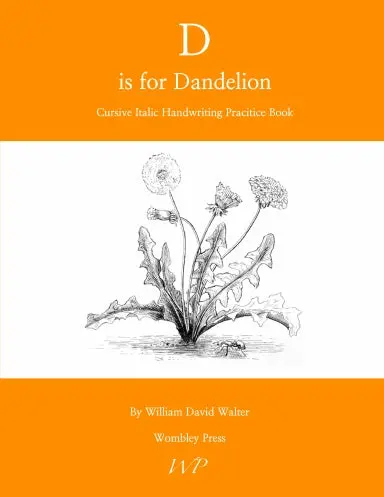 D Is For Dandelion Cursive Italic Handwriting Book 1