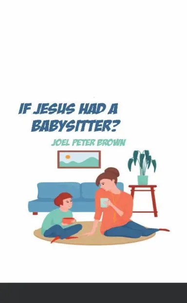 What If Jesus Had A Babysitter? 1