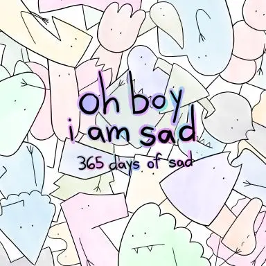 Oh Boy I Am Sad 1