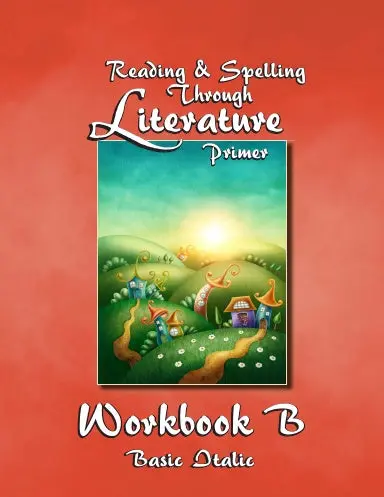 Workbook B - Reading & Spelling Lessons Through Literature Primer - Basic Italic 1