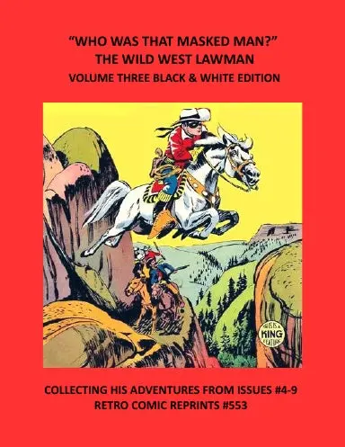 Òwho Was That Masked Man?Ó The Wild West Lawman Volume Three Black & White Edition 1