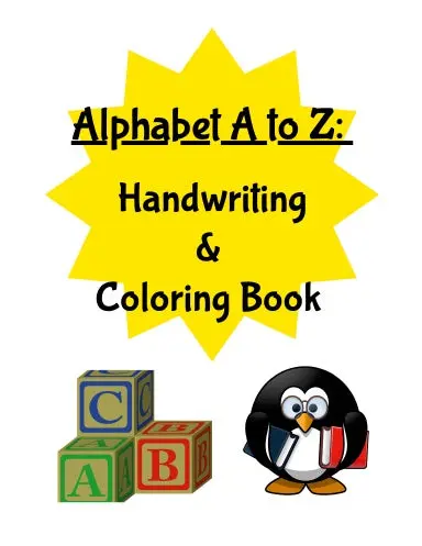 Alphabet A To Z: Handwriting & Coloring Book 1