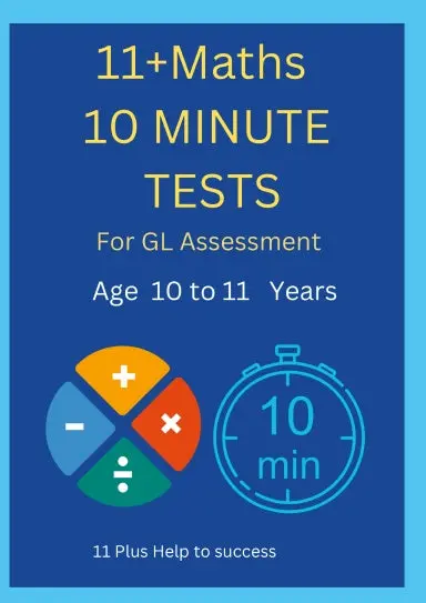 11+ Maths 10 Minute Tests -Age 10 To 11 ( For Gl Assessment ) 1