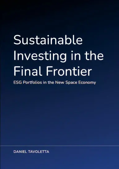 Sustainable Investing In The Final Frontier: Esg Portfolios In The New Space Economy 1