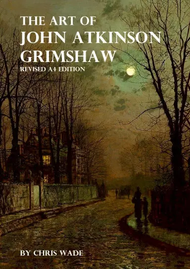 The Art Of John Atkinson Grimshaw - A4 Revised Edition 1