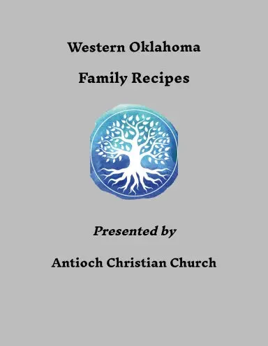 Western Oklahoma Family Recipes, Presented By Antioch Christian Church 1