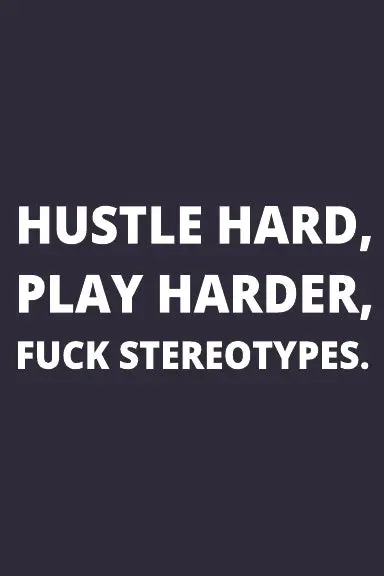 Notebook: Hustle Hard, Play Harder, Fuck Stereotypes. 1