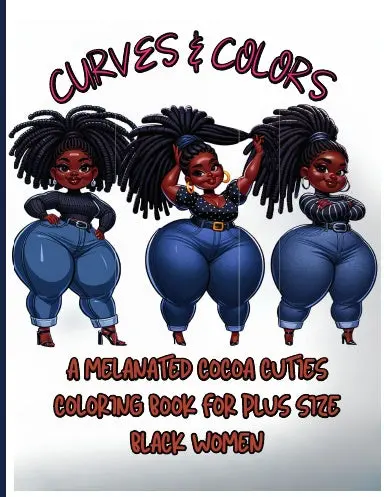 Curves & Colors A Melanated Cocoa Cuties Coloring Book For Plus Size Black Women 1