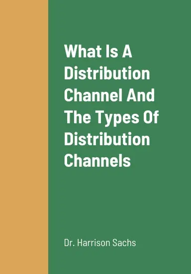 What Is A Distribution Channel, The Types Of Distribution Channels, The Benefits Of Manufacturers Leveraging Indirect Distribution Channels For Their Products To Reach Customers, And The Benefits Of Manufacturers Leveraging Direct Distribution Channels 1