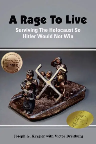 A Rage To Live: Surviving The Holocaust So Hitler Would Not Win 1