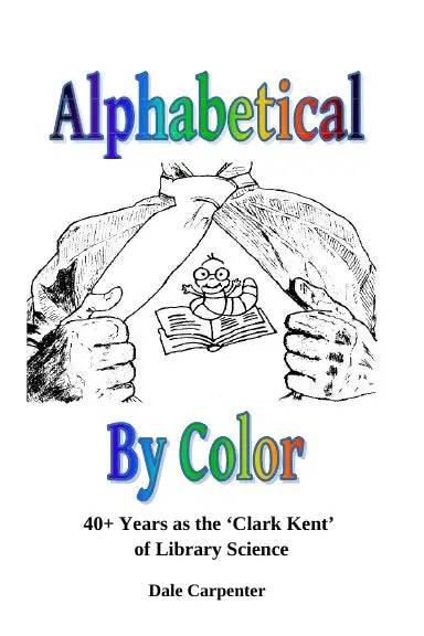 Alphabetical By Color: 40+ Years As The 'Clark Kent' Of Library Science 1