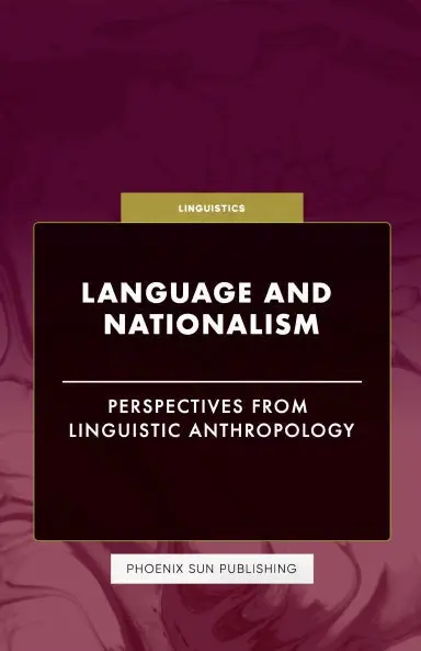 Language And Nationalism - Perspectives From Linguistic Anthropology 1