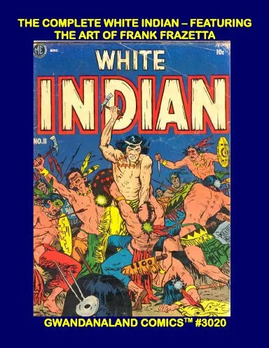 The Complete White Indian - Featuring The Art Of Frank Frazetta 1
