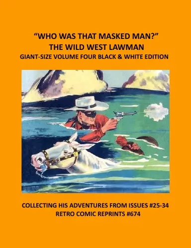 Òwho Was That Masked Man?Ó The Wild West Lawman Giant-Size Volume Four Black & White Edition 1