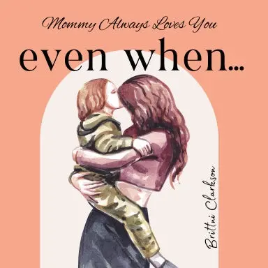 Even When.. Mommy Loves You 1