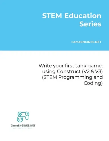 Stem Education Series: Write Your First Tank Game: Using Construct (V2 & V3) (Stem Programming And Coding Gameengines Tskills) 1