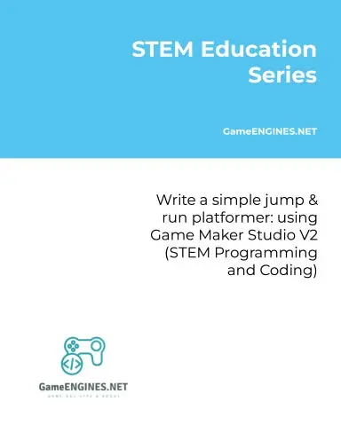 Stem Education Series: Write A Simple Jump & Run Platformer: Using Game Maker Studio V2 (Stem Programming And Coding Gameengines Tskills) 1