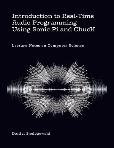 Introduction To Real-Time Audio Programming Using Sonic Pi And Chuck 1
