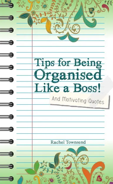 Tips For Being Orgaised Like A Boss! And Motivating Quotes 1
