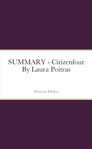 Summary - Citizenfour By Laura Poitras 1