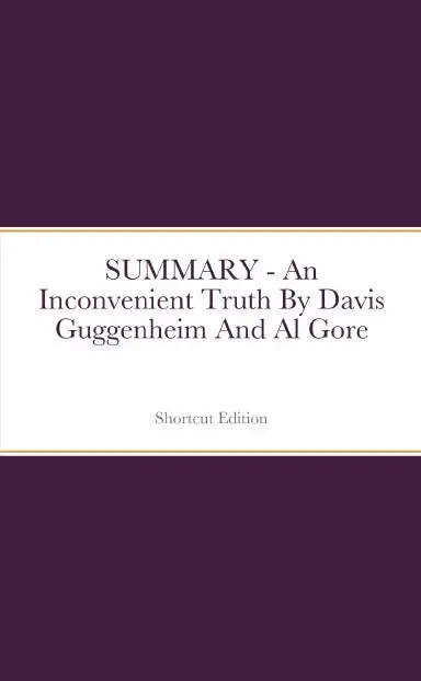 Summary - An Inconvenient Truth By Davis Guggenheim And Al Gore 1