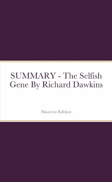 Summary - The Selfish Gene By Richard Dawkins 1