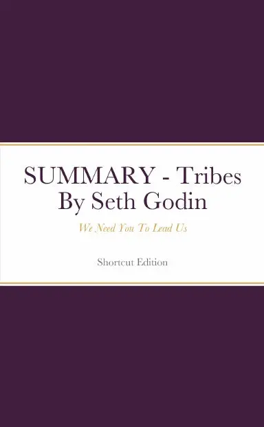 Summary - Tribes: We Need You To Lead Us By Seth Godin 1
