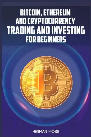 Bitcoin, Ethereum And Cryptocurrency Trading And Investing For Beginners 1