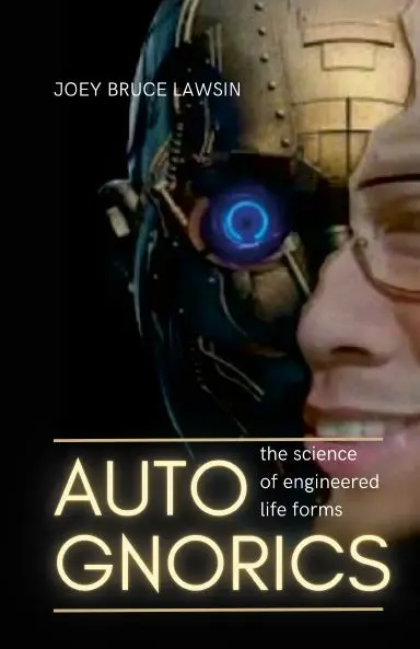 Autognorics: The Science Of Engineered Lifeforms 1