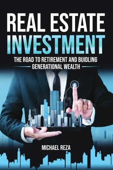 Real Estate Investment: The Road To Retirement And Building Generational Wealth 1