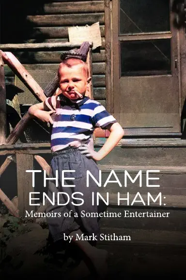 The Name Ends In Ham: Memoirs Of A Sometime Entertainer- B&W 1