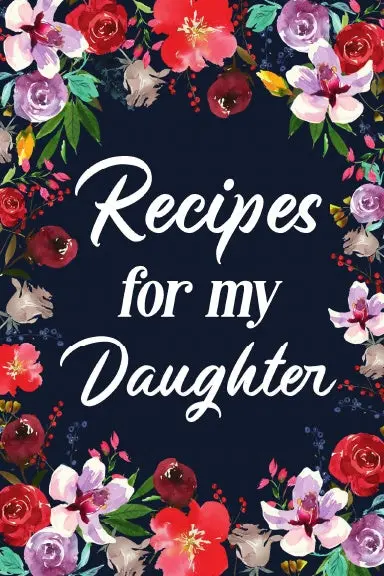 Recipes For My Daughter 1