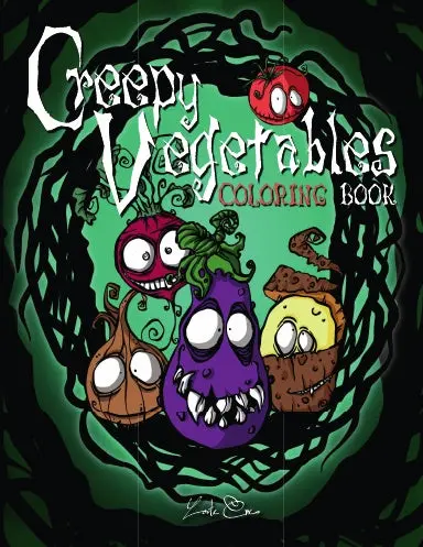 Creepy Vegetables Coloring Book By Loutecrea: Unique And Original Coloring Pages Of Horrifying And Scary Vegetables 1