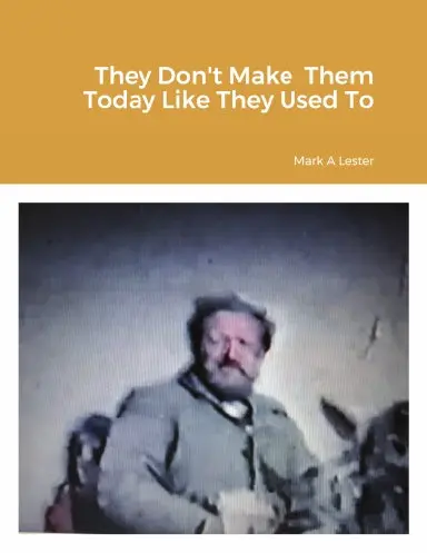 They Don't Make  Them Today Like They Used To 1