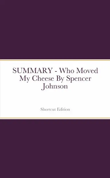 Summary - Who Moved My Cheese By Spencer Johnson 1