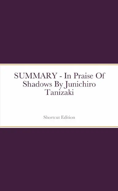 Summary - In Praise Of Shadows By Junichiro Tanizaki 1