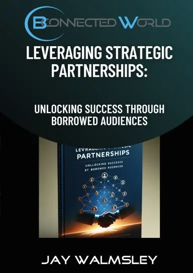 Borrowed Audiences:- Strategic Partnerships For Small Business Success 1