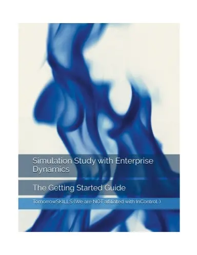 Simulation Study With Enterprise Dynamics: The Getting Started Guide (Mech_Tskills) 1