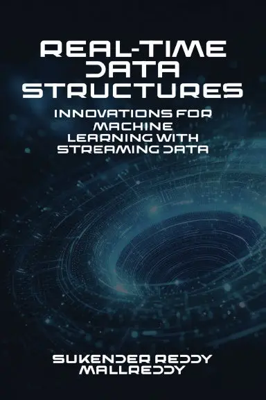 Real-Time Data Structures: Innovations For Machine Learning With Streaming Data 1