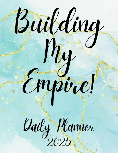 2025 Daily Planner For Direct Sellers & Small Business Owners - Building My Empire - 8.5 X 11" 1
