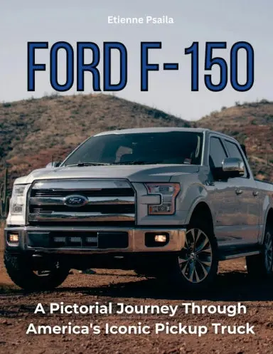 Ford F-150: A Pictorial Journey Through America's Iconic Pickup Truck 1