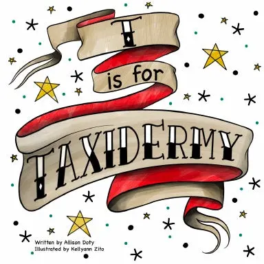 T Is For Taxidermy 1