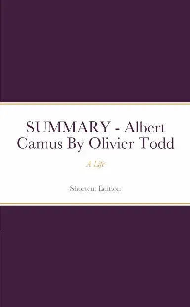 Summary - Albert Camus: A Life By Olivier Todd 1