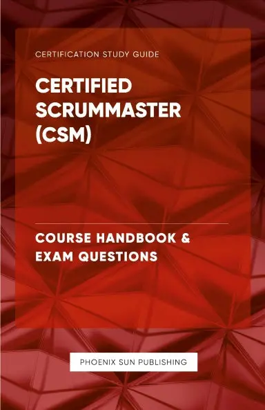 Certified Scrummaster (Csm) - Course Handbook & Exam Questions 1