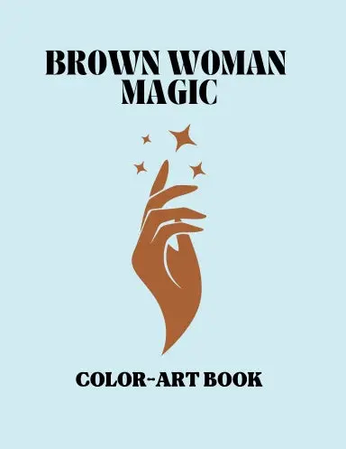 Brown Woman Magic: Color-Art Book 1