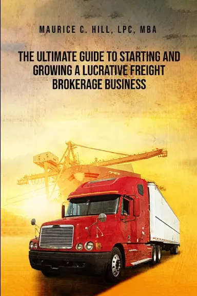 The Ultimate Guide To Starting And Growing A Lucrative Freight Brokerage Business 1