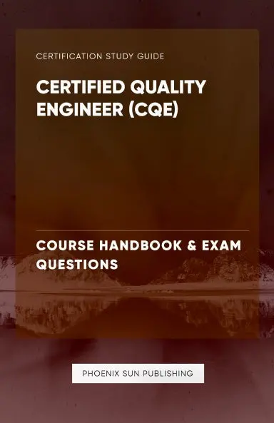 Certified Quality Engineer (Cqe) - Course Handbook & Exam Questions 1