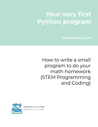 Your Very First Python Program: How To Write A Small Program To Do Your Math Homework (Stem Programming And Coding Tskills) 1